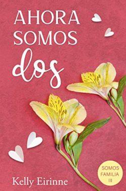 Ahora  somos  dos  (Somos  familia  3)  |  Kelly  Eirinne