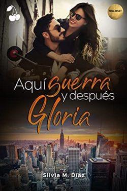 Aquí  guerra  y  después  Gloria  |  Silvia  M.  Díaz