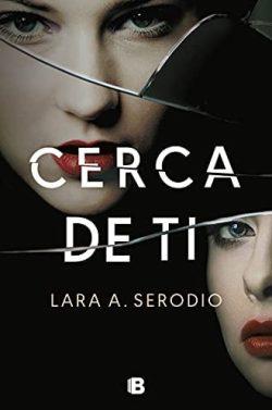 Cerca  de  ti  |  Lara  A.  Serodio  