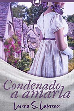 Condenada  a  amarlo  |  Lorena  S.  Lawrence