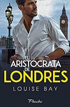 El  aristócrata  de  Londres  |  Louise  Bay