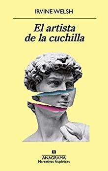 El  artista  de  la  cuchilla  (Mark  Renton  4)  |  Irvine  Welsh