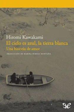 El  cielo  es  azul,  la  tierra  blanca  |  Hiromi  Kawakami