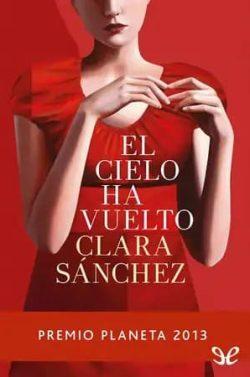 El  cielo  ha  vuelto  |  Clara  Sánchez