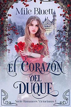 El  corazón  del  duque  (Romances  Victorianos  1)  |  Mile  Bluett