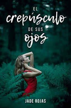 El  crepúsculo  de  sus  ojos  |  Jade  Rojas