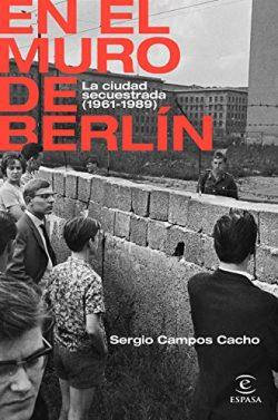 En  el  Muro  de  Berlín  |  Sergio  Campos  Cacho