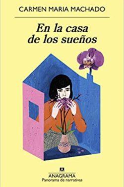 En  la  casa  de  los  sueños  |  Carmen  Maria  Machado