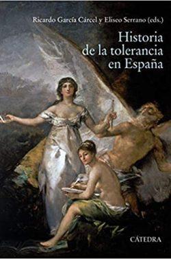 Historia  de  la  tolerancia  en  España  |  Ricardo  García  Cárcel  &  Eliseo  Serrano  Martín