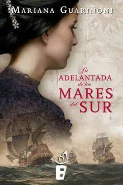 La  adelantada  de  los  mares  del  sur  |  Mariana  Guarinoni