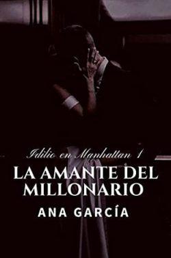 La  amante  del  millonario  (Idilio  en  Manhattan  1)  |  Ana  García