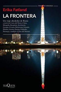La  frontera:  Un  viaje  alrededor  de  Rusia  |  Erika  Fatland  