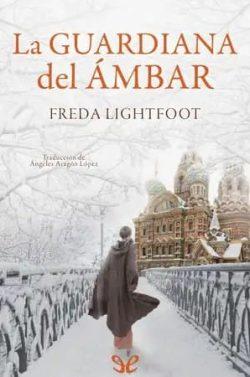 La  guardiana  del  ámbar  |  Freda  Lightfoot