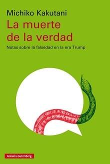 La  muerte  de  la  verdad  |  Michiko  Kakutani