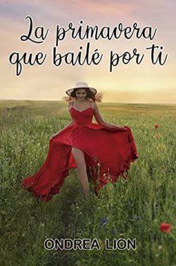 La  Primavera  Que  Bailé  Por  Ti  |  Ondrea  Lion