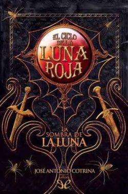 La  sombra  de  la  Luna  (Ciclo  de  la  Luna  Roja  3)  |  José  Antonio  Cotrina