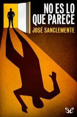 No  es  lo  que  parece  |  José  Sanclemente