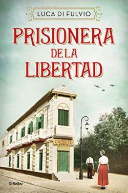 Prisionera  de  la  libertad  |  Luca  Di  Fulvio