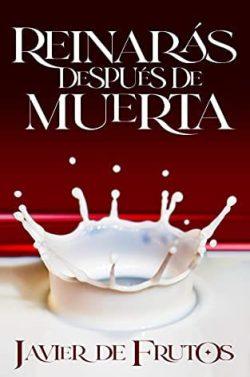 Reinarás  después  de  muerta  |  Javier  De  Frutos