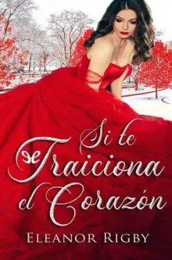 Si  te  traiciona  el  corazón  (Los  Hijos  de  la  Infamia  1)  |  Eleanor  Rigby