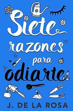 Siete  razones  para  odiarte  (Siete  razones  2)  |  J.  de  la  Rosa  (Reed.)