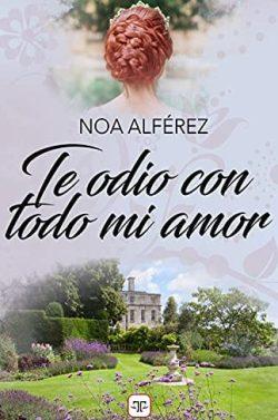Te  odio  con  todo  mi  amor  |  Noa  Alferez