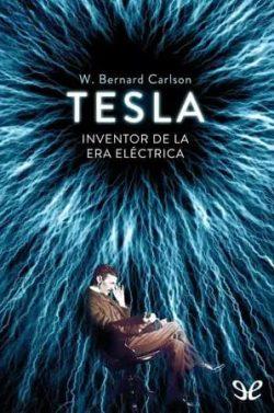Tesla:  inventor  de  la  era  eléctrica  |  W.  Bernard  Carlson