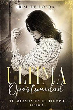 Última  oportunidad  (Tu  mirada  en  el  tiempo  2)  |  R.M.  de  Loera