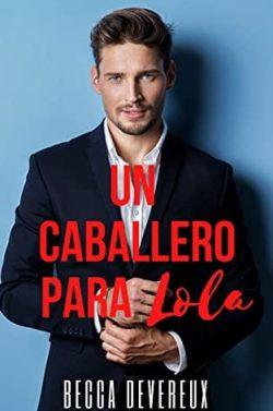 Un  caballero  para  Lola  |  Becca  Devereux